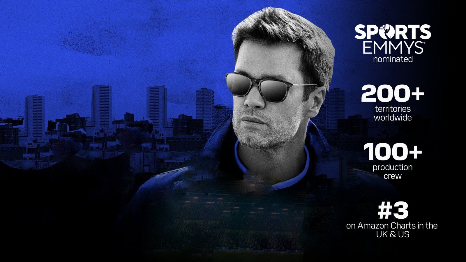 Tom Brady, with the series in numbers: Sports Emmys nominated, 200+ territories worldwide, 100+ production crew, #3 on the Amazon charts in the UK and US