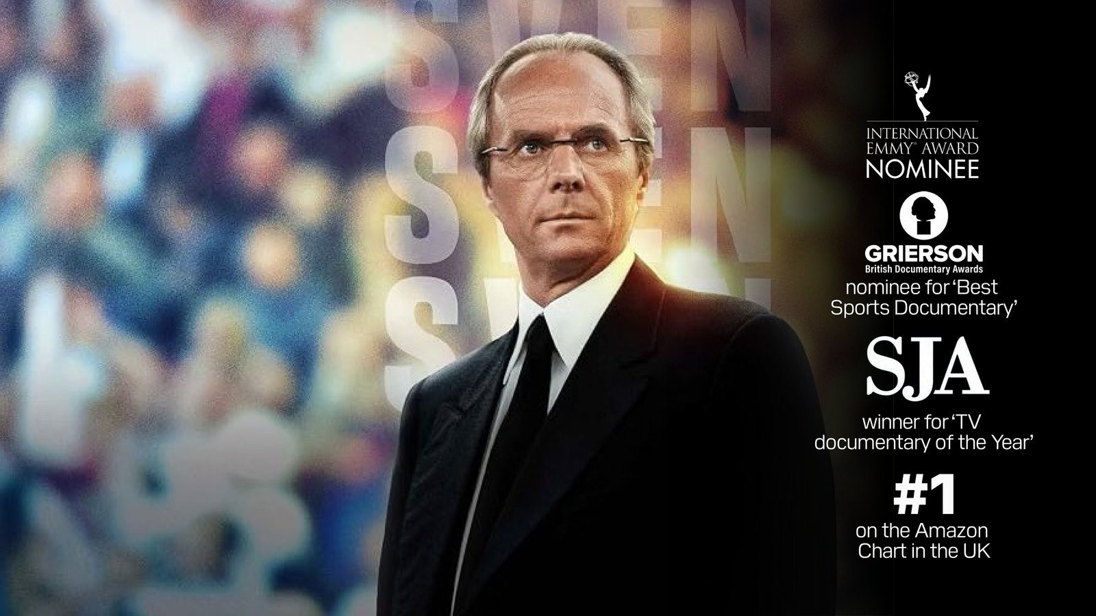 Sven-G&ouml;ran Eriksson in a dark suit, with the film&rsquo;s credits: International Emmy Award nominee, Grierson nominee for Best Sports Documentary, SJA winner for TV Documentary of the Year, #1 on the Amazon chart in the UK